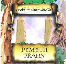Half Life Half Death : Pymyth Prahn